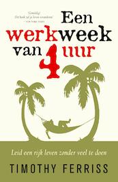 Een werkweek van vier uur - Timothy Ferriss (ISBN 9789460925542)