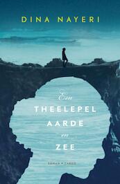 Een theelepel aarde en zee - Dina Nayeri (ISBN 9789023477051)