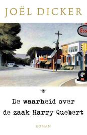 De waarheid over de zaak Harry Quebert - Joël Dicker (ISBN 9789023477600)