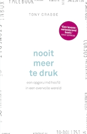 Nooit meer te druk - Tony Crabbe (ISBN 9789024576678)