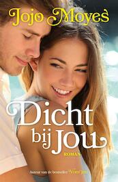 Dicht bij jou - Jojo Moyes (ISBN 9789026141720)