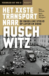 Het XXste transport naar Auschwitz - Marc Michiels, Mark Wijngaert (ISBN 9789059089808)