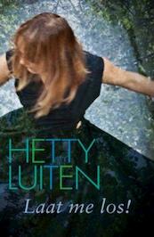 Laat me los! - Hetty Luiten (ISBN 9789059775091)