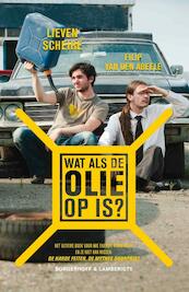 Wat als de olie op is ? - Lieven Scheire, Filip Van den Abeele (ISBN 9789089310859)