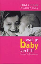 Wat je baby vertelt - Tracy Hogg, Melinda Blau (ISBN 9789460929960)