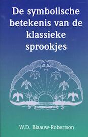 De symbolische betekenis van de klassieke sprookjes - W.D. Blaauw-Robertson (ISBN 9789070104085)