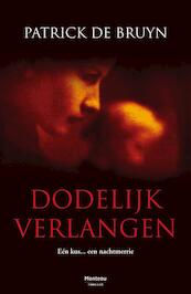 Dodelijk verlangen - Patrick De Bruyn (ISBN 9789460411410)