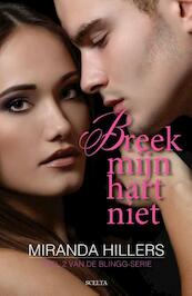 Breek mijn hart niet - Miranda Hillers (ISBN 9789491884399)