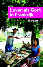 Leven als Gort in Frankrijk - Ilja Gort (ISBN 9789082522068)