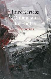 Onbepaald door het lot - Imre Kertész (ISBN 9789023441571)