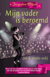 Mijn vader is beroemd (en ik straks ook) - Jacqueline Wilson (ISBN 9789026128684)