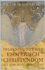 Inleiding tot het esoterisch christendom - J. Slavenburg, Jacob Slavenburg (ISBN 9789020283990)