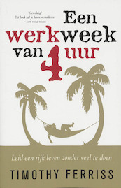 werkweek van 4 uur - Timothy Ferriss (ISBN 9789460920394)