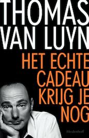 Het echte cadeau krijg je nog - Thomas van Luyn (ISBN 9789402305395)