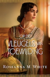 Op de vleugels van toewijding - Roseanna M. White (ISBN 9789064513145)