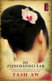 De zijdehandelaar - Tash Aw (ISBN 9789021009049)