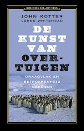 De kunst van overtuigen - John Kotter, John P. Kotter, Lorne Whitehead (ISBN 9789047030638)