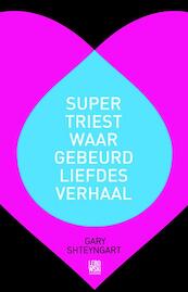 Supertriest waargebeurd liefdesverhaal - Gary Shteyngart (ISBN 9789048812639)