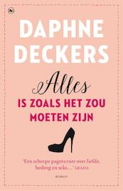 Alles is zoals het zou moeten zijn - Daphne Deckers (ISBN 9789044353983)