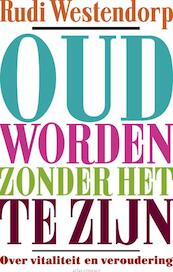 Oud worden zonder het te zijn - Rudi Westendorp (ISBN 9789045025056)