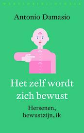 Het zelf wordt zich bewust - Antonio Damasio (ISBN 9789028426252)