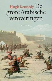 De grote Arabische veroveringen - H. Kennedy (ISBN 9789054601616)