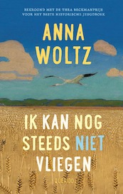 Ik kan nog steeds niet vliegen - Anna Woltz (ISBN 9789045125190)