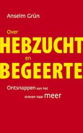 Over hebzucht en begeerte - Anselm Grün (ISBN 9789025905002)