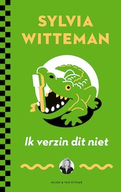 Ik verzin dit niet - Sylvia Witteman (ISBN 9789038812526)