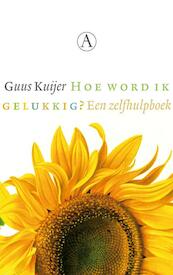 Hoe word ik gelukkig? - Guus Kuijer (ISBN 9789025369064)