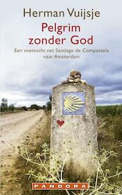 Pelgrim zonder god - Herman Vuijsje (ISBN 9789025430979)