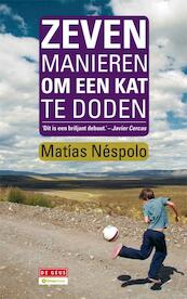 Zeven manieren om een kat te doden - Matias Néspolo, Matías Néspolo (ISBN 9789044517385)