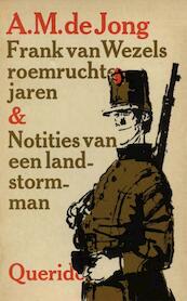 Frank van Wezels roemruchte jaren en notities van een landstormman - A.M. de Jong (ISBN 9789021444871)