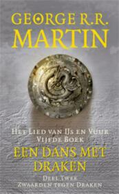 Lied van ijs en vuur Boek 5 Een dans met draken Deel 2 Zwaarden tegen draken - George R.R. Martin (ISBN 9789024541591)