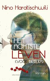 Het achtste leven (voor Brilka) - Nino Haratischwili (ISBN 9789025451783)