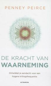 De kracht van waarneming - Penney Peirce (ISBN 9789401301329)