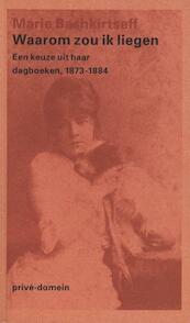 Waarom zou ik liegen - Marie Bashkirtseff (ISBN 9789029502733)