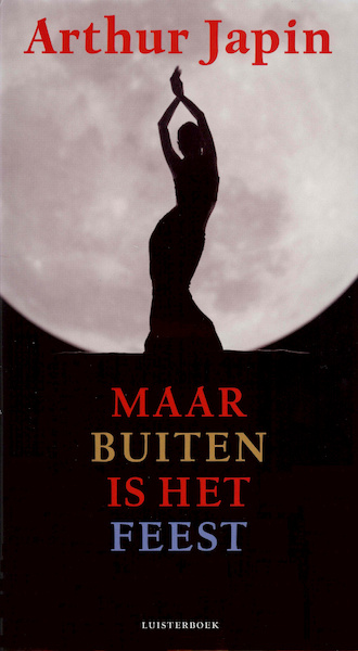 Maar buiten is het feest - Arthur Japin (ISBN 9789047614234)