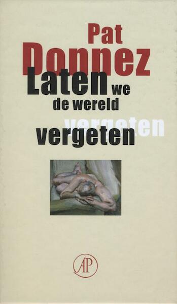 Laten we de wereld vergeten - Pat Donnez (ISBN 9789029576512)