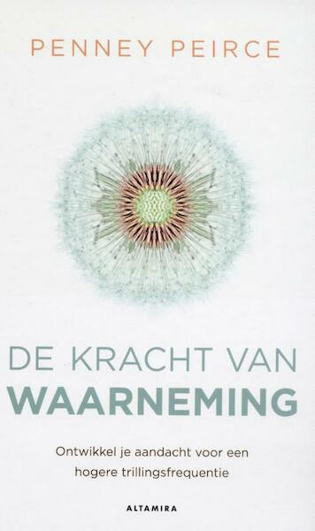 De kracht van waarneming - Penney Peirce (ISBN 9789401301329)