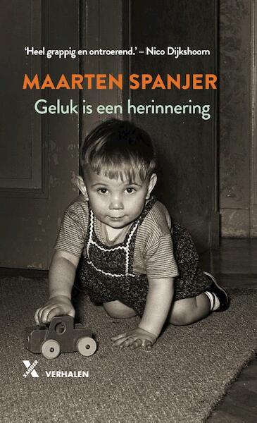 Geluk is een herinnering - Maarten Spanjer (ISBN 9789401611237)