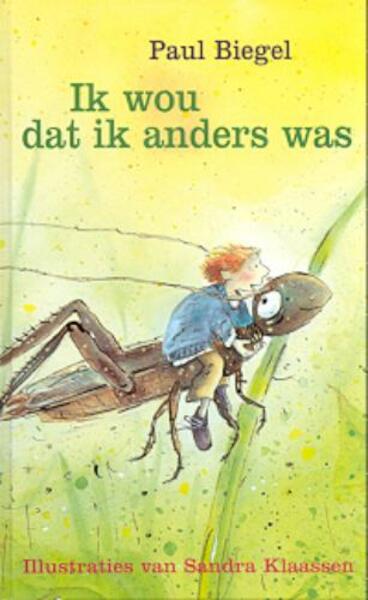 Ik wou dat ik anders was - Paul Biegel (ISBN 9789025107666)