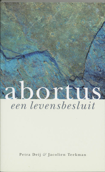 Abortus een levensbesluit - P. Deij, J. Teekman (ISBN 9789062244461)