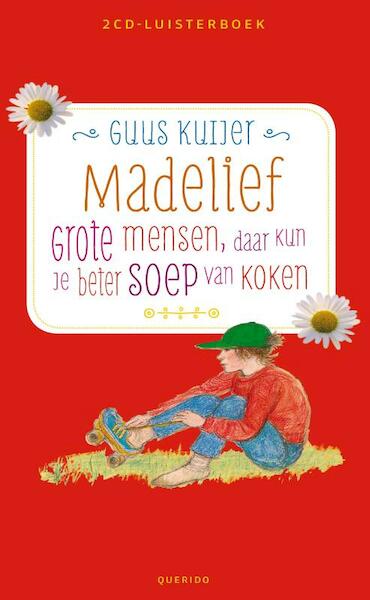 Grote mensen, daar kan je beter soep van koken - Guus Kuijer (ISBN 9789045117492)