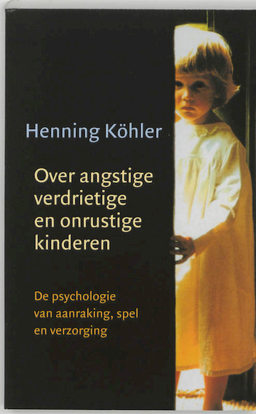 Over angstige, verdrietige en onrustige kinderen - H. Kohler, W. Heijder, M. Domen (ISBN 9789060383704)
