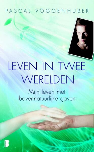 Leven in twee werelden - Pascal Voggenhuber (ISBN 9789460231261)