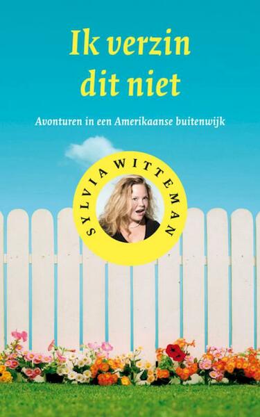 Ik verzin dit niet - Sylvia Witteman (ISBN 9789038897769)