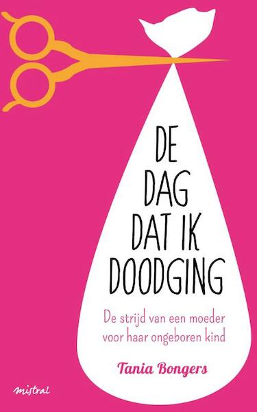 De dag dat ik doodging - Tania Bongers (ISBN 9789048818877)