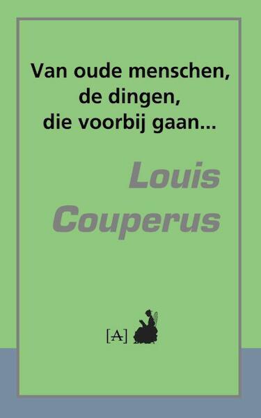 Van oude menschen, de dingen, die voorbij gaan... - Louis Couperus (ISBN 9789491618307)