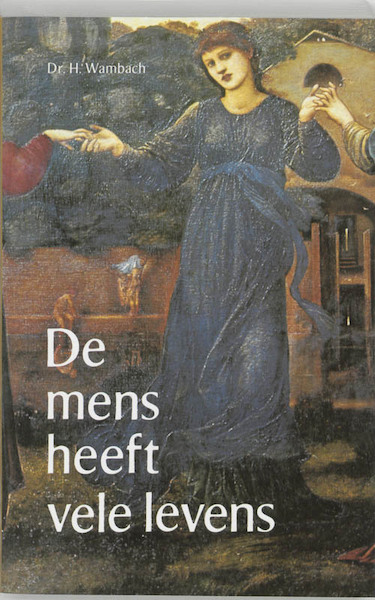 De mens heeft vele levens - H. Wambach, W. Montanus (ISBN 9789020255379)